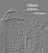 Franz Rieder. Türmer. Roman.